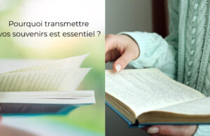 Pourquoi transmettre vos souvenirs est essentiel ? transmission des souvenirs